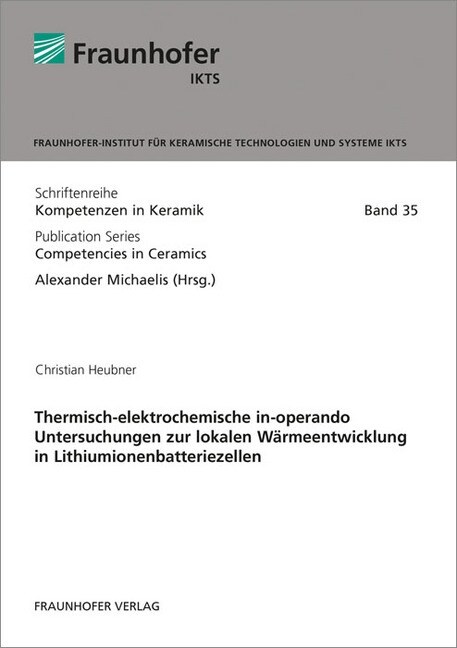 Thermisch-elektrochemische in-operando Untersuchungen zur lokalen Warmeentwicklung in Lithiumionenbatteriezellen. (Paperback)