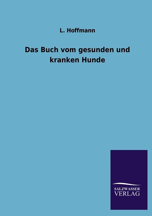 Das Buch vom gesunden und kranken Hunde (Paperback)