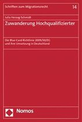 Zuwanderung Hochqualifizierter: Die Blue-Card-Richtlinie 2009/50/Eg Und Ihre Umsetzung in Deutschland (Paperback)