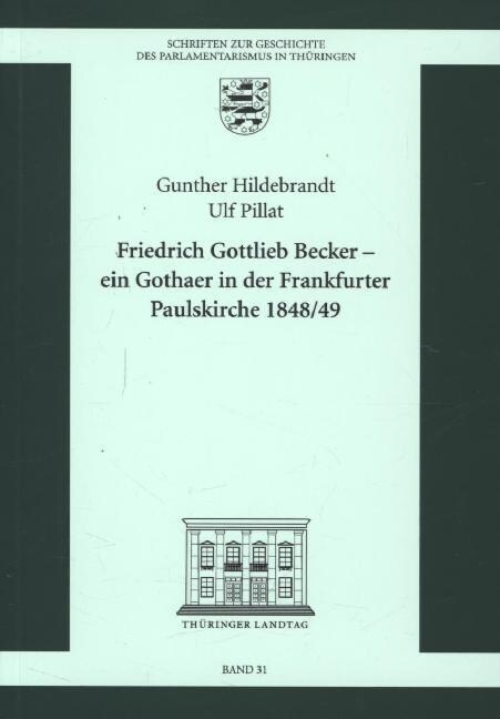 Friedrich Gottlieb Becker Ein Gothaer in der Frankfurter Paulskirche 1848/49 (Hardcover)