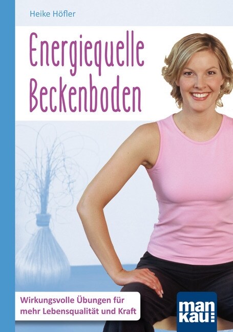 Energiequelle Beckenboden. Kompakt-Ratgeber (Paperback)