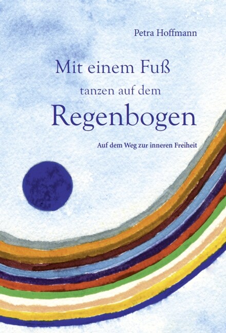 Mit einem Fuß tanzen auf dem Regenbogen (Hardcover)