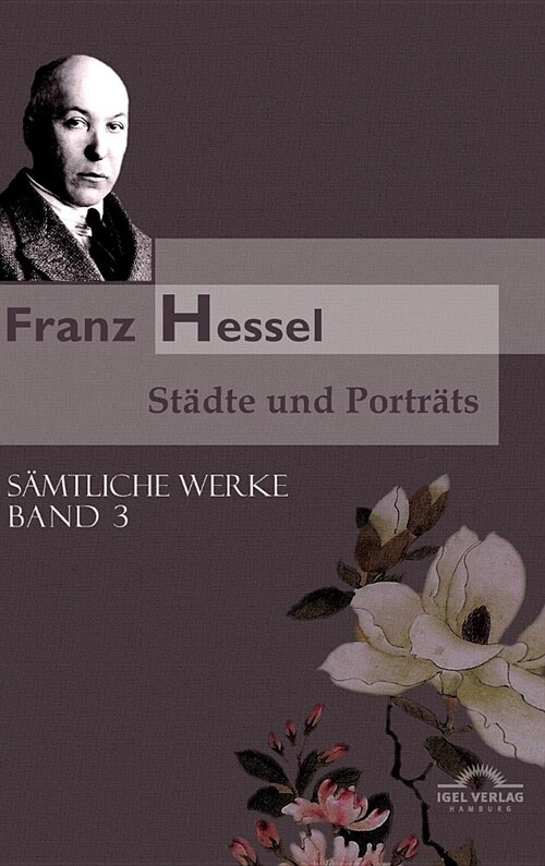 Franz Hessel: St?te und Portr?s: S?tliche Werke in 5 B?den, Bd. 3 (Hardcover)