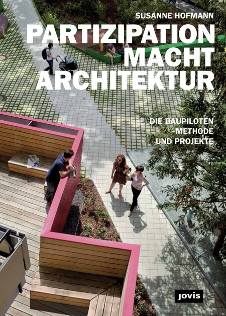 Partizipation Macht Architektur: Die Baupiloten-Methode Und Projekte (Hardcover)