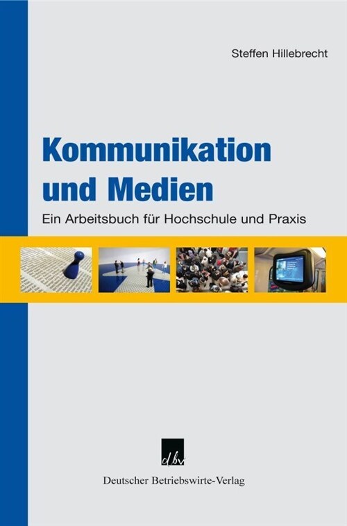 Kommunikation Und Medien: Ein Arbeitsbuch Fur Hochschule Und Praxis (Hardcover)