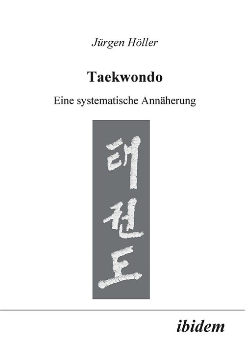 Taekwondo. Eine systematische Ann?erung (Paperback)