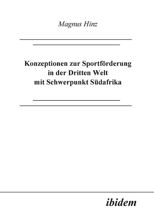 Konzeptionen zur Sportf?derung in der Dritten Welt mit Schwerpunkt S?afrika. (Paperback)