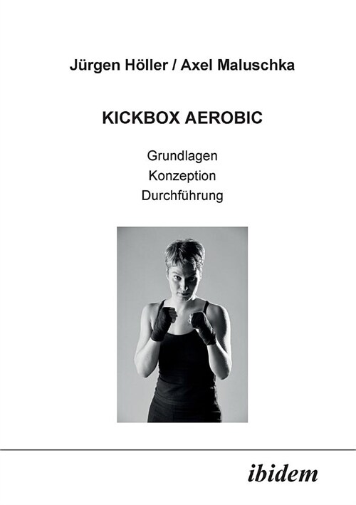 Kickbox Aerobic. Grundlagen, Konzeption, Durchf?rung (Paperback)