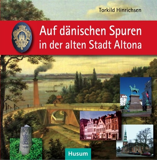 Auf danischen Spuren in der alten Stadt Altona (Hardcover)