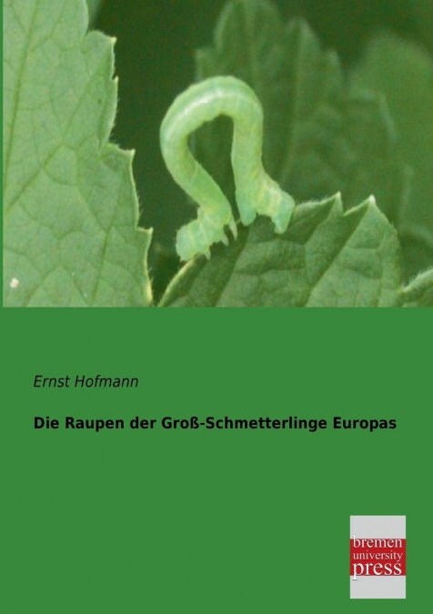 Die Raupen der Groß-Schmetterlinge Europas (Paperback)