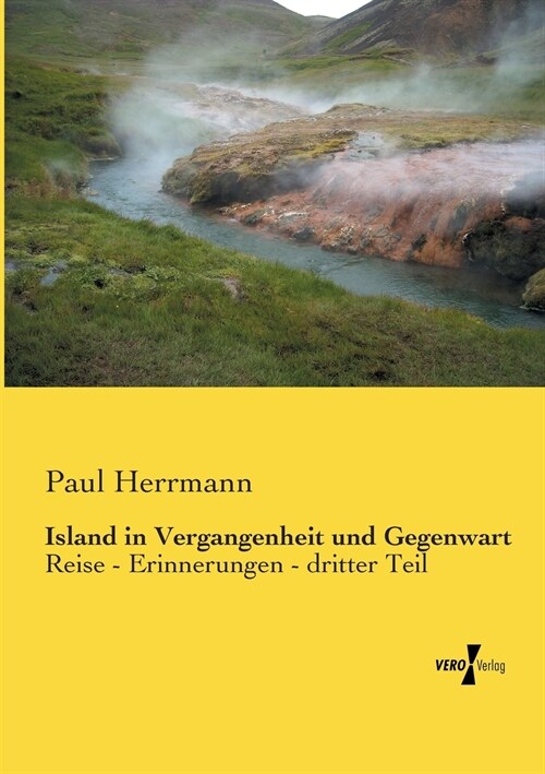 Island in Vergangenheit und Gegenwart: Reise - Erinnerungen - dritter Teil (Paperback)