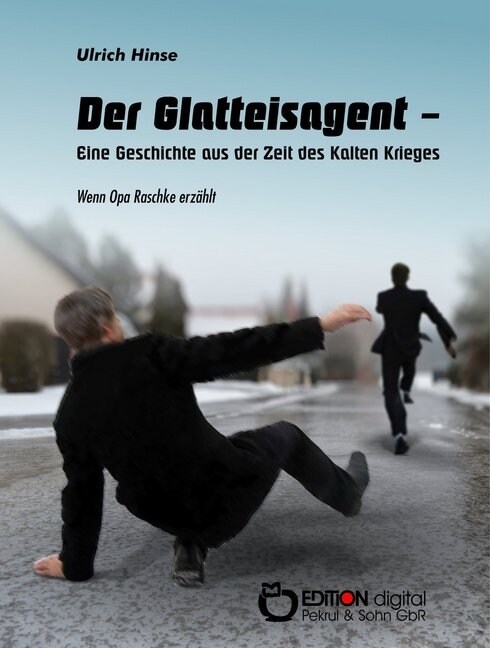 Der Glatteisagent - Eine Geschichte aus der Zeit des Kalten Krieges (Paperback)