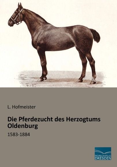 Die Pferdezucht des Herzogtums Oldenburg (Paperback)