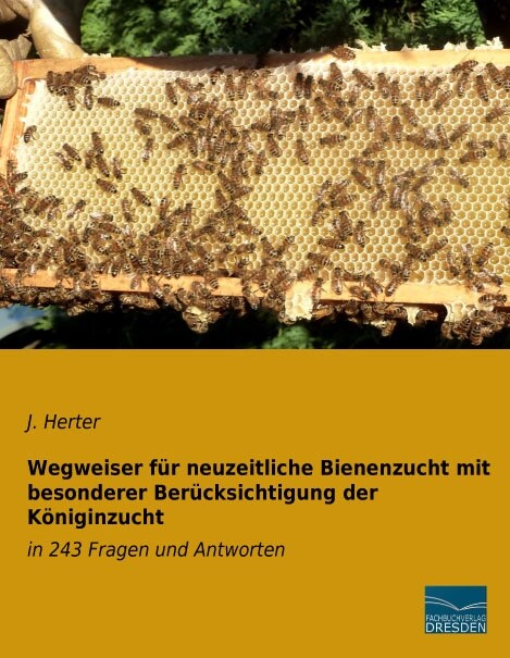 Wegweiser fur neuzeitliche Bienenzucht mit besonderer Berucksichtigung der Koniginzucht (Paperback)
