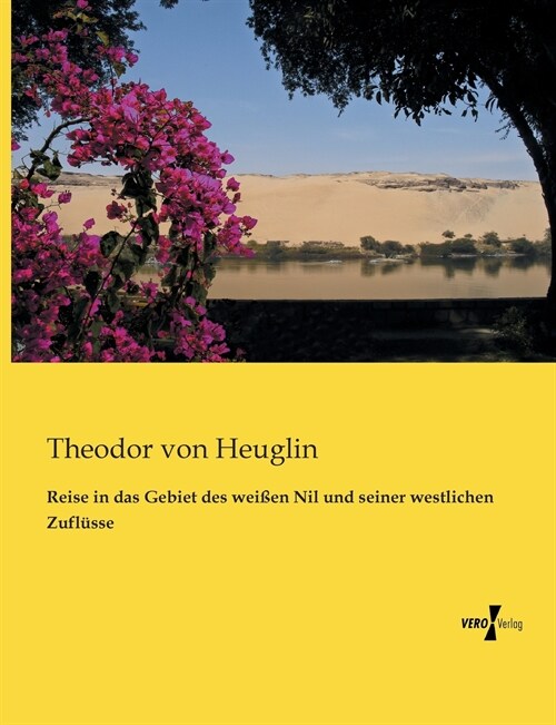 Reise in das Gebiet des wei?n Nil und seiner westlichen Zufl?se (Paperback)