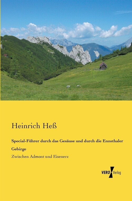 Special-F?rer durch das Ges?se und durch die Ennsthaler Gebirge: Zwischen Admont und Eisenerz (Paperback)