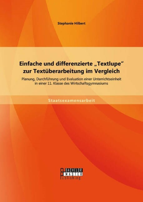 Einfache und differenzierte Textlupe zur Text?erarbeitung im Vergleich: Planung, Durchf?rung und Evaluation einer Unterrichtseinheit in einer 11. K (Paperback)