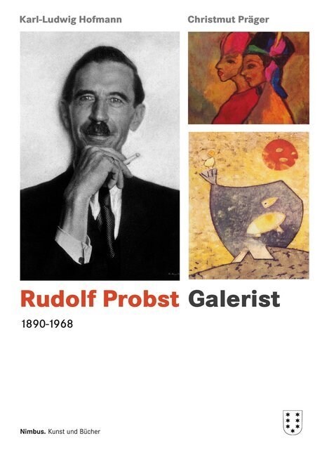 Rudolf Probst 1890-1968, Galerist, m. 1 CD-ROM (Hardcover)