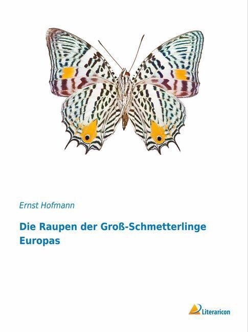 Die Raupen der Groß-Schmetterlinge Europas (Paperback)