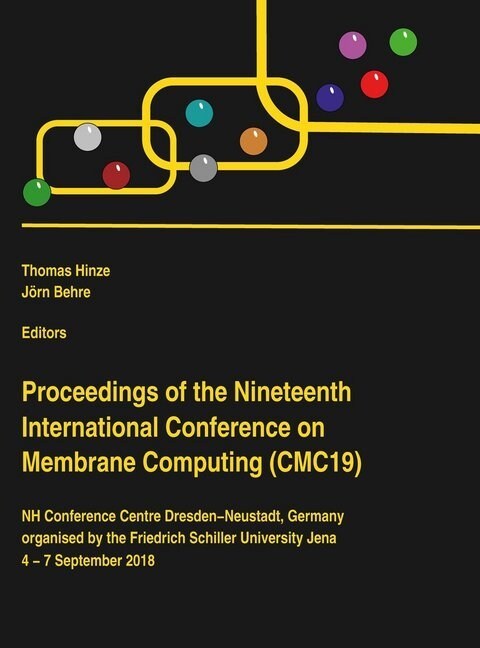 Proceedings of the Nineteenth International Conference on Membrane Computing (CMC19) (Paperback)