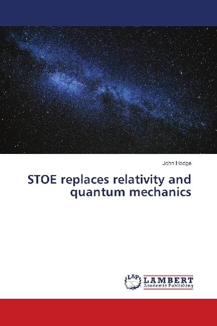 STOE replaces relativity and quantum mechanics (Paperback)