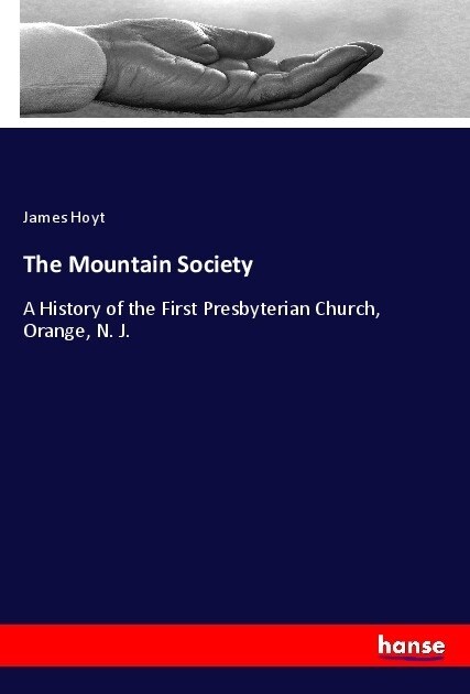 The Mountain Society: A History of the First Presbyterian Church, Orange, N. J. (Paperback)