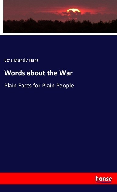 Words about the War: Plain Facts for Plain People (Paperback)