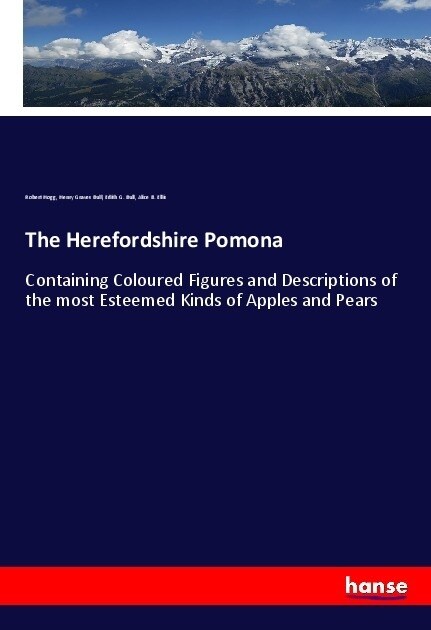 The Herefordshire Pomona: Containing Coloured Figures and Descriptions of the most Esteemed Kinds of Apples and Pears (Paperback)