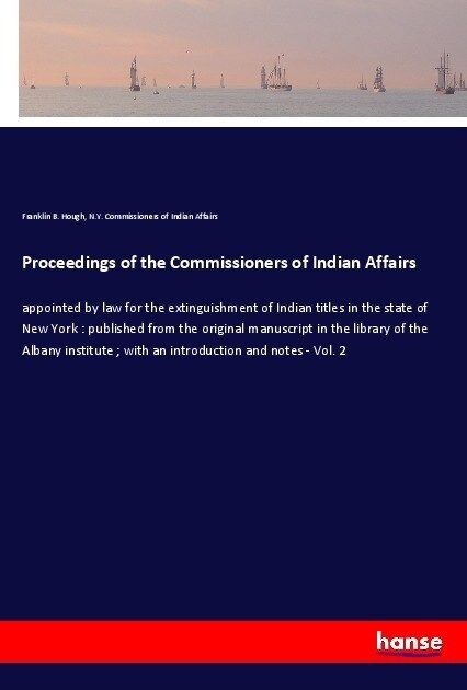 Proceedings of the Commissioners of Indian Affairs (Paperback)