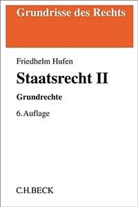 Staatsrecht II : Grundrechte / 6., aktualisierte und überarb. Aufl