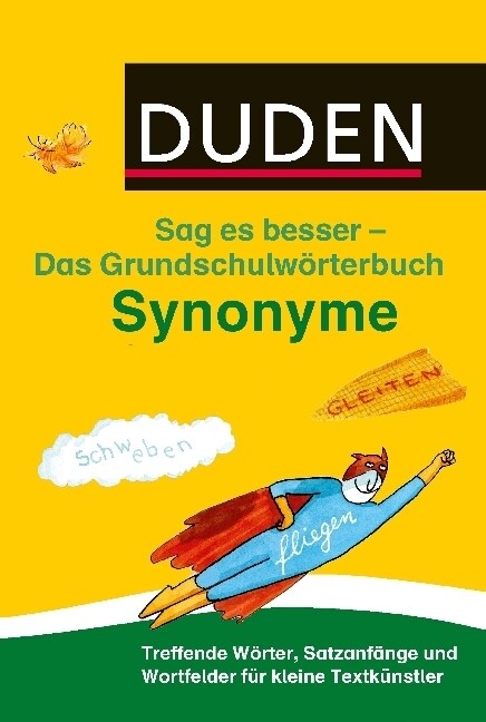 Duden Das Grundschulworterbuch - Sag es besser - Synonyme (Paperback)