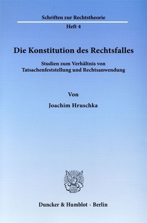 Die Konstitution Des Rechtsfalles: Studien Zum Verhaltnis Von Tatsachenfeststellung Und Rechtsanwendung (Paperback)