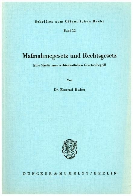 Massnahmegesetz Und Rechtsgesetz: Eine Studie Zum Rechtsstaatlichen Gesetzesbegriff (Paperback)