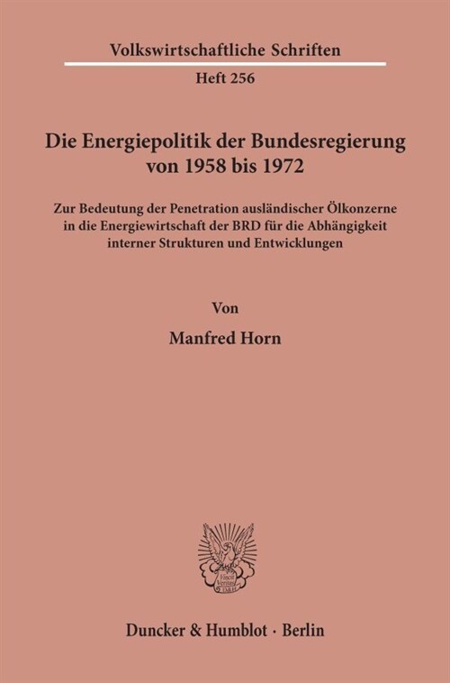 Die Energiepolitik Der Bundesregierung Von 1958 Bis 1972: Zur Bedeutung Der Penetration Auslandischer Olkonzerne in Die Energiewirtschaft Der Brd Fur (Paperback)