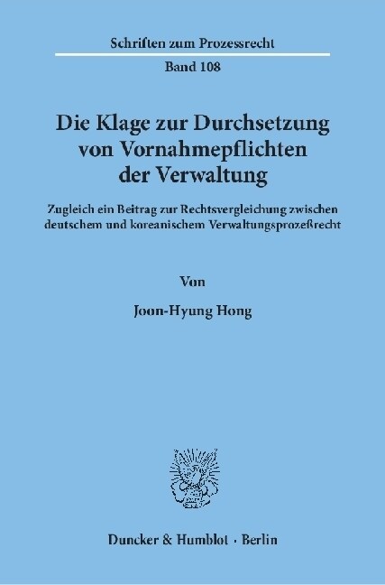 Die Klage Zur Durchsetzung Von Vornahmepflichten Der Verwaltung: Zugleich Ein Beitrag Zur Rechtsvergleichung Zwischen Deutschem Und Koreanischem Verwa (Paperback)