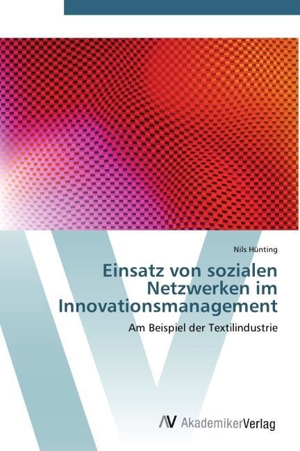 Einsatz von sozialen Netzwerken im Innovationsmanagement (Paperback)