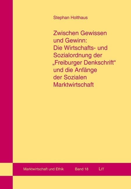 Zwischen Gewissen und Gewinn: Die Wirtschafts- und Sozialordnung der Freiburger Denkschrift und die Anfange der Sozialen Marktwirtschaft (Hardcover)