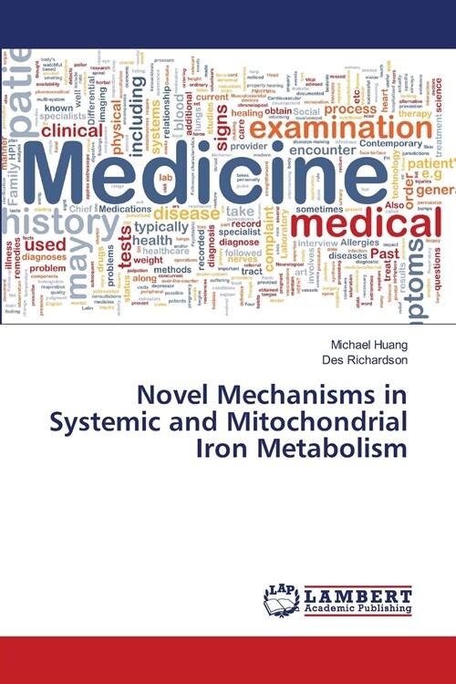 Novel Mechanisms in Systemic and Mitochondrial Iron Metabolism (Paperback)