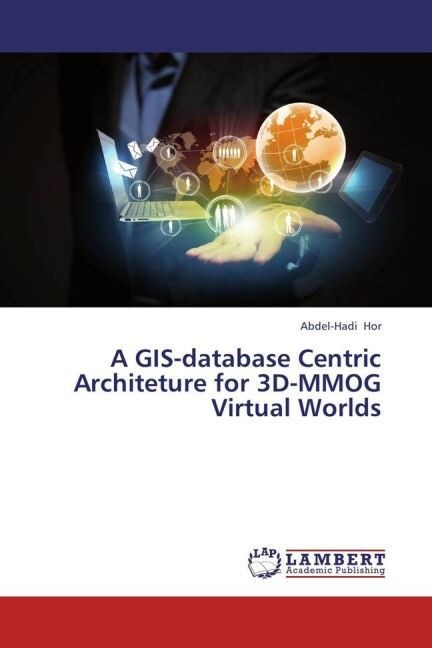 A GIS-database Centric Architeture for 3D-MMOG Virtual Worlds (Paperback)