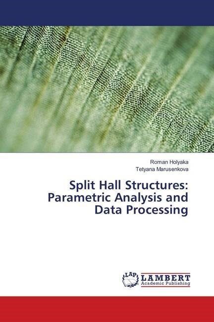 Split Hall Structures: Parametric Analysis and Data Processing (Paperback)