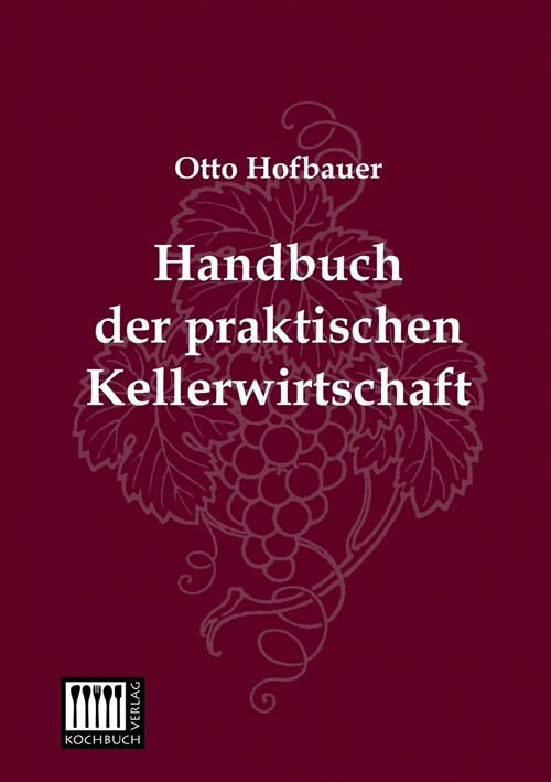 Handbuch der praktischen Kellerwirtschaft (Paperback)