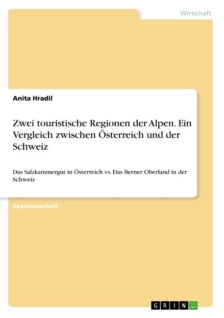 Zwei touristische Regionen der Alpen. Ein Vergleich zwischen ?terreich und der Schweiz: Das Salzkammergut in ?terreich vs. Das Berner Oberland in de (Paperback)