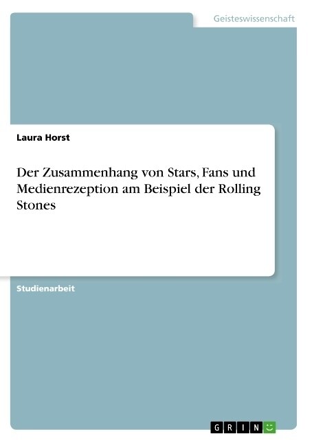 Der Zusammenhang von Stars, Fans und Medienrezeption am Beispiel der Rolling Stones (Paperback)