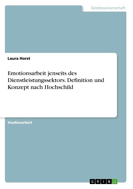 Emotionsarbeit jenseits des Dienstleistungssektors. Definition und Konzept nach Hochschild (Paperback)