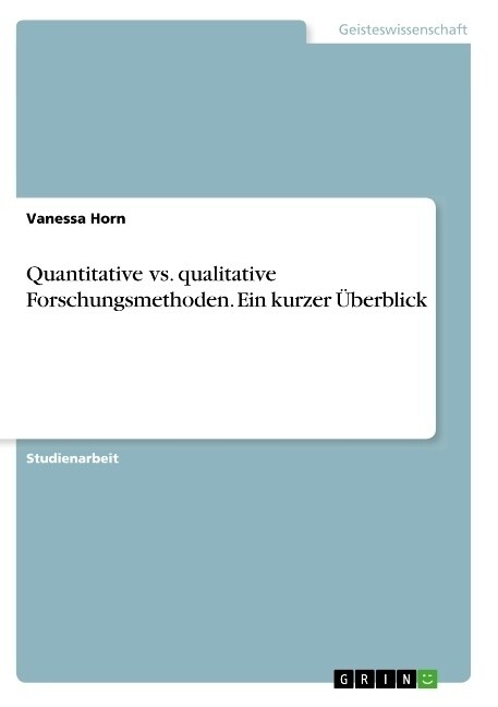 Quantitative vs. qualitative Forschungsmethoden. Ein kurzer ?erblick (Paperback)