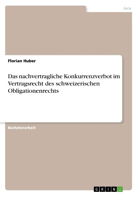 Das nachvertragliche Konkurrenzverbot im Vertragsrecht des schweizerischen Obligationenrechts (Paperback)