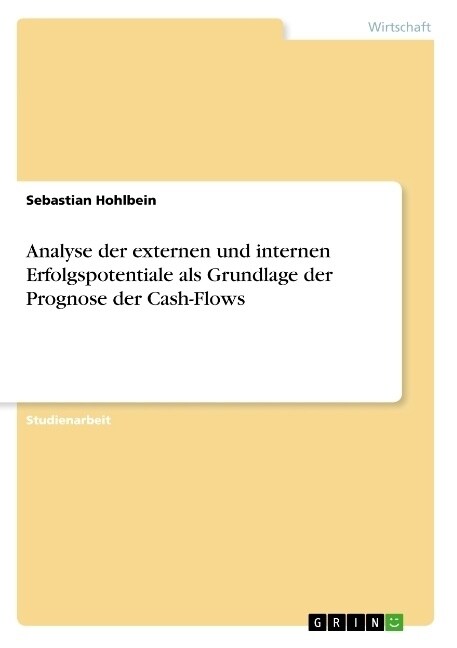 Analyse der externen und internen Erfolgspotentiale als Grundlage der Prognose der Cash-Flows (Paperback)