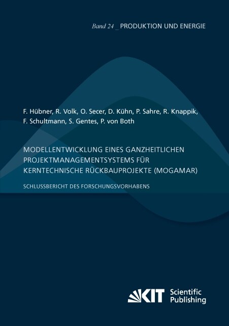 Modellentwicklung eines ganzheitlichen Projektmanagementsystems fur kerntechnische Ruckbauprojekte (MogaMaR) : Schlussbericht des Forschungsvorhabens (Paperback)