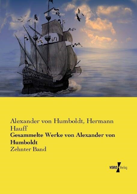 Gesammelte Werke von Alexander von Humboldt: Zehnter Band (Paperback)