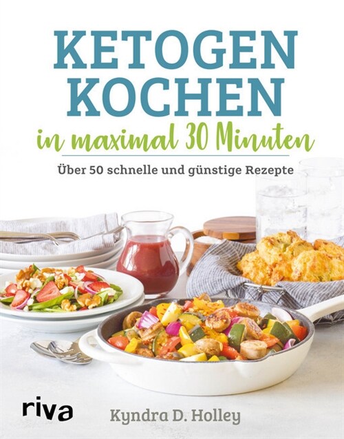 Ketogen kochen in maximal 30 Minuten (Hardcover)